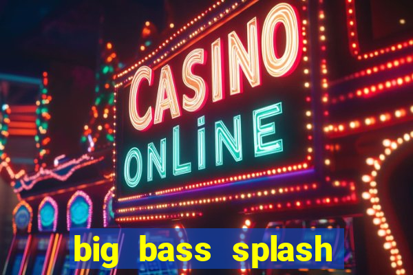 big bass splash demo betano